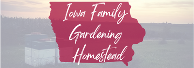 Iowa Family Gardening Homestead